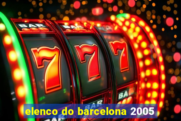 elenco do barcelona 2005